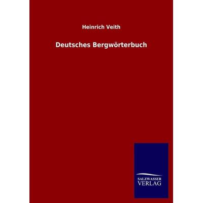 Deutsches Bergwörterbuch, Gebundene Ausgabe von Heinrich Veith, Salzwasser, 978-3-8460-5047-7