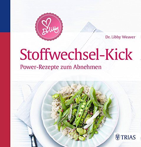 Libby Weaver - Dr. Libby's Stoffwechsel-Kick: Power-Rezepte zum Abnehmen - Preis vom 19.10.2026 19:33:35 h