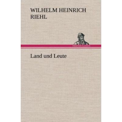 Land und Leute, Gebundene Ausgabe von Wilhelm Heinrich Riehl, Tredition, 978-3-8472-7012-6