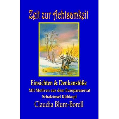 Zeit zur Achtsamkeit, Taschenbuch von Claudia Blum-Borell, Epubli, 978-3-7375-4195-4