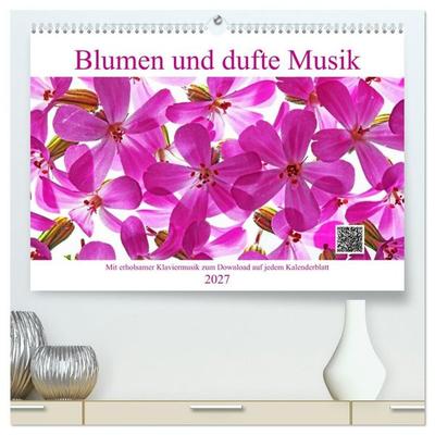 Blumen und dufte Musik (hochwertiger Premium Wandkalender 2027 DIN A2 quer), Kunstdruck in Hochglanz