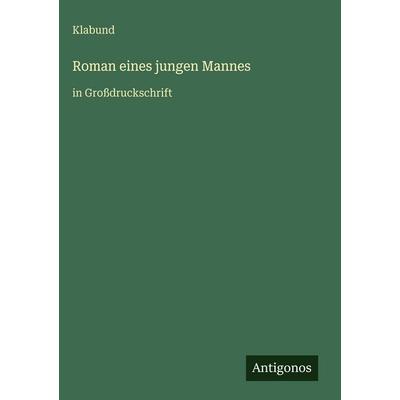 Roman eines jungen Mannes, Gebundene Ausgabe von Klabund, Antigonos Verlag, 978-3-566-10041-4