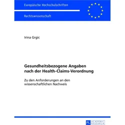 Gesundheitsbezogene Angaben nach der Health-Claims-Verordnung, Fachbücher von Irina Grgic