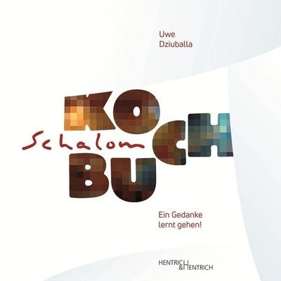 SCHALOM Kochbuch, Gebundene Ausgabe von Uwe Dziuballa, Hentrich und Hentrich Verlag Berlin, 978-3-95565-723-9