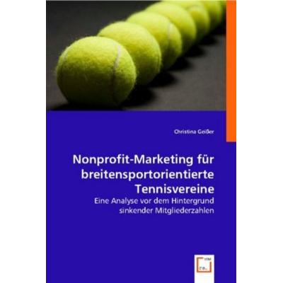 Christina Gei¿r: Nonprofit-Marketing für breitensportorienti, Taschenbuch von Christina Geisser, VDM, 978-3-8364-9169-3