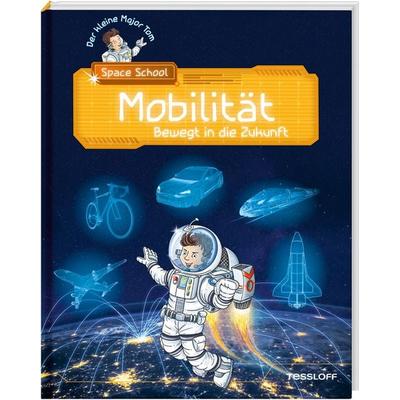 Der kleine Major Tom. Space School. Band 4. Mobilität - Bewegt in die Zukunft, Gebundene Ausgabe von Bernd Flessner,Hannah Flessner, Tessloff Verlag