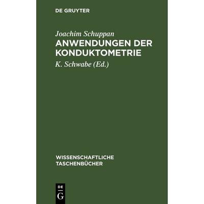 Anwendungen der Konduktometrie, Gebundene Ausgabe von Joachim Schuppan, De Gruyter, 978-3-11-259061-4