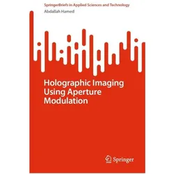 Holographic Imaging Using Aperture Modulation, Fachbücher von Abdallah Hamed