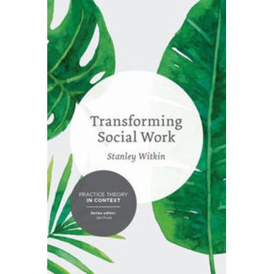 Transforming Social Work, Taschenbuch von Stanley Witkin, Macmillan Education Elt, 978-1-137-34642-1