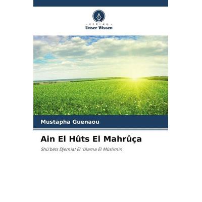 Ain El Hûts El Mahrûça, Taschenbuch von Mustapha Guenaou, Verlag Unser Wissen, 978-620-8-85969-5