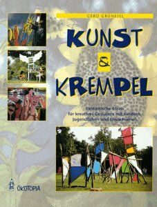 Gerd Grüneisl - Kunst und Krempel: Fantastische Ideen für kreatives Gestalten mit Kindern, Jugendlichen und Erwachsenen - Preis vom 11.10.2026 03:10:56 h