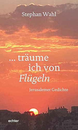 Wahl - träume ich von Flügeln: Jerusalemer Gedichte - Preis vom 10.10.2026 11:48:34 h