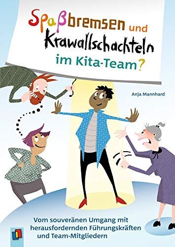 Anja Mannhard - Spaßbremsen und Krawallschachteln im Kita-Team?: Vom souveränen Umgang mit herausfordernden Führungskräften und Team-Mitgliedern - Preis vom 02.10.2026 23:42:20 h