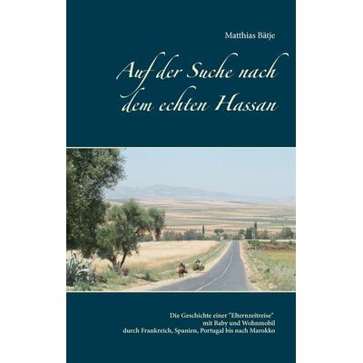 Auf der Suche nach dem echten Hassan, Taschenbuch von Matthias Bätje, BoD – Books on Demand, 978-3-7448-8765-6