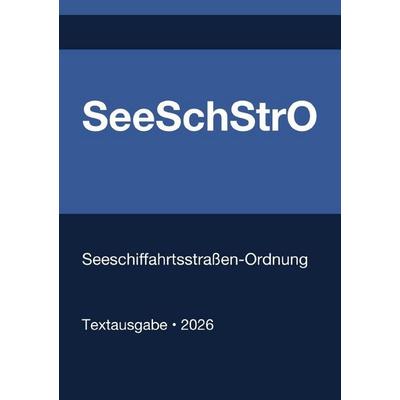 SeeSchStrO - Seeschiffahrtsstraßen-Ordnung (Deutschland) 2026, Taschenbuch von Gesetze24 Deutschland, Epubli, 978-3-565-30105-8