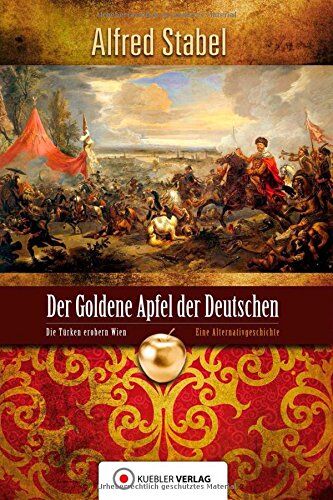Alfred Stabel - Der Goldene Apfel der Deutschen: Die Türken erobern Wien - Alternativweltgeschichte - Preis vom 30.09.2026 09:01:18 h