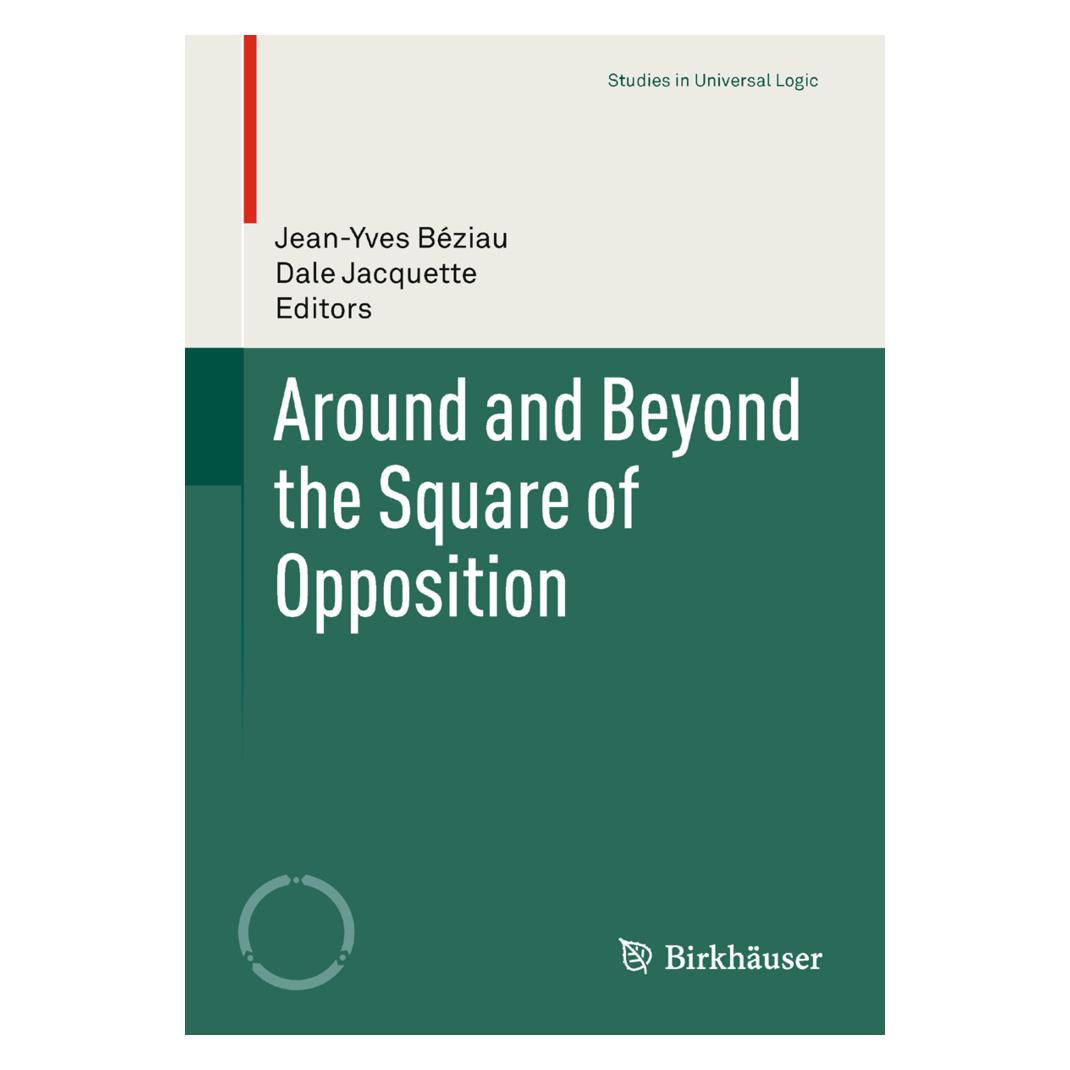 Birkhäuser Around and Beyond the Square of Opposition (Englisch, Softcover, Dale Jacquette, Jean-Yves Béziau) (55426588)