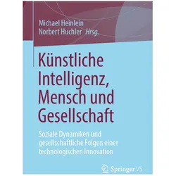 Künstliche Intelligenz, Mensch und Gese, Fachbücher von Michael Heinlein, Norbert Huchler