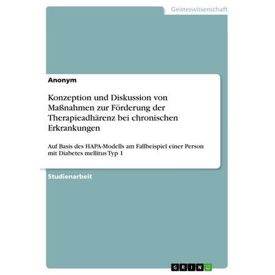 Konzeption und Diskussion von Maßnahmen zur Förderung der Therapieadhärenz bei chronischen Erkrankungen, Taschenbuch von Anonymous, GRIN,