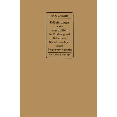Erläuterungen zu den Vorschriften für die Errichtung und den Betrieb elektrischer Starkstromanlagen, Taschenbuch von Carl Ludwig Weber, Springer
