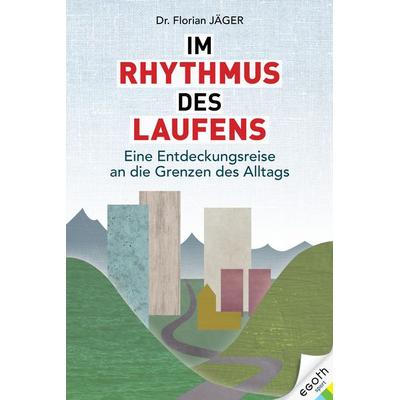 Im Rhythmus des Laufens, Gebundene Ausgabe von Florian Jäger, Egoth-Verlag