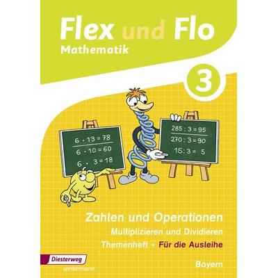 Flex und Flo 3 Themenheft. Ausgabe 2014 für Bayern. Multiplizieren und Dividieren, Geheftet von Carina Eiswirth,Jutta Friess,Sina Heinig,Sonja