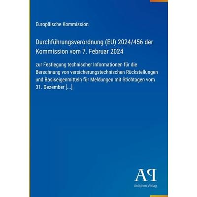 Durchführungsverordnung (EU) 2024/456 der Kommission vom 7. Februar 2024, Gebundene Ausgabe von Europäische Kommission, Antiphon Verlag,