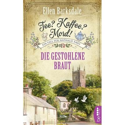 Tee? Kaffee? Mord! Die gestohlene Braut, Taschenbuch von Ellen Barksdale, BeThrilled, 978-3-7413-0243-5