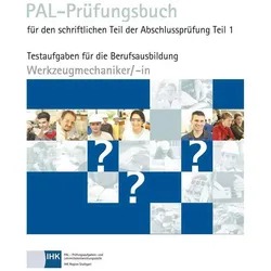 PAL-Prüfungsbuch Werkzeugmechaniker/-in Teil 1, Fachbücher von Prüfungsaufgaben- und Lehrmittelentwicklungsstelle (PAL)