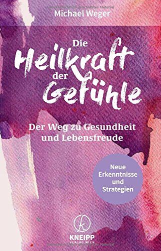 Michael Weger - Die Heilkraft der Gefühle: Der Weg zu Lebensfreude und Gesundheit - Preis vom 09.10.2026 07:28:09 h