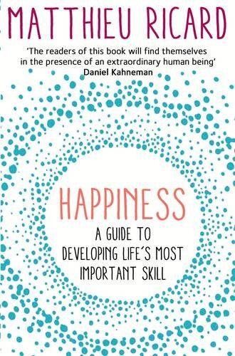 Matthieu Ricard - Happiness: A Guide to Developing Life's Most Important Skill - Preis vom 30.09.2026 09:01:18 h