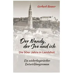 Neuner:Der Nandy, der Joe und ich, Belletristik von Gerhard Neuner