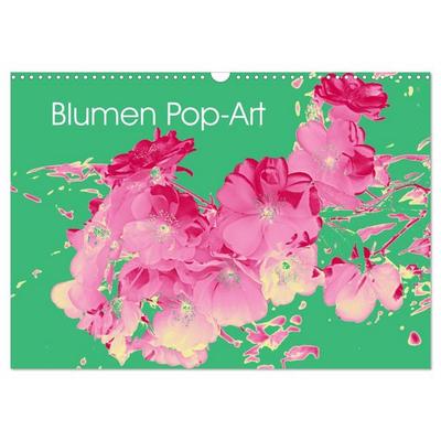 Blumen Pop-Art (Wandkalender 2027 DIN A3 quer), CALVENDO Monatskalender
