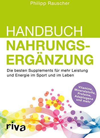 Philipp Rauscher - Handbuch Nahrungsergänzung: Die besten Supplements für mehr Leistung und Energie im Sport und im Leben - Preis vom 09.10.2026 07:28:09 h