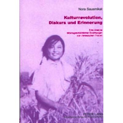 Kulturrevolution, Diskurs und Erinnerung, Taschenbuch von Nora Sausmikat, Peter Lang GmbH, Internationaler Verlag der Wissenschaften,