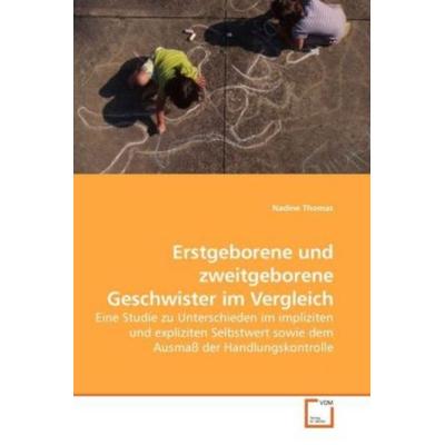 Thomas, N: Erstgeborene und zweitgeborene Geschwister im Ver, Taschenbuch von Nadine Thomas, VDM, 978-3-639-05118-6