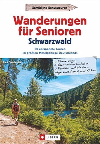 Lars Freudenthal - Wanderführer Senioren: Wanderungen für Senioren im Schwarzwald. 30 entspannte Touren im größten Mittelgebirge Deutschlands. Wandern im Schwarzwald. Wanderrouten für Senioren. - Preis vom 30.09.2026 09:01:18 h