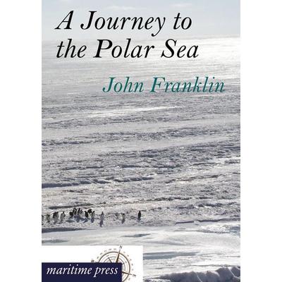 A Journey to the Polar Sea, Taschenbuch von John Franklin, Maritimepress, 978-3-95427-215-0