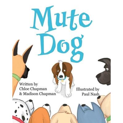 Mute Dog, Taschenbuch von Chloe M. Chapman,Madison R. Chapman, Nicole Chapman, 978-0-646-97688-4