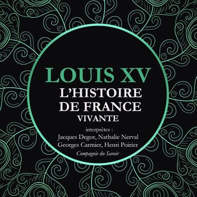 L'Histoire de France Vivante - Louis XV - Frédéric Nort, Audio, 9782821111370