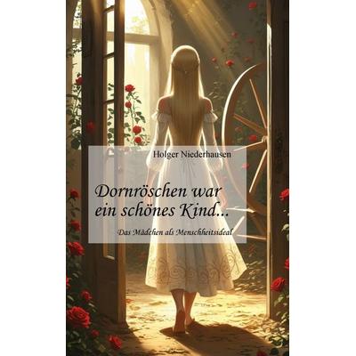 Dornröschen war ein schönes Kind..., Taschenbuch von Holger Niederhausen, Niederhausen Verlag, 978-94-039-0830-4