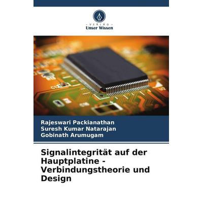 Signalintegrität auf der Hauptplatine - Verbindungstheorie und Design, Taschenbuch von Rajeswari Packianathan,Suresh Kumar Natarajan,Gobinath