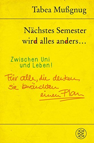 Tabea Mußgnug - Nächstes Semester wird alles anders ... Zwischen Uni und Leben!: Für alle, die denken, sie bräuchten einen Plan - Preis vom 30.09.2026 09:01:18 h