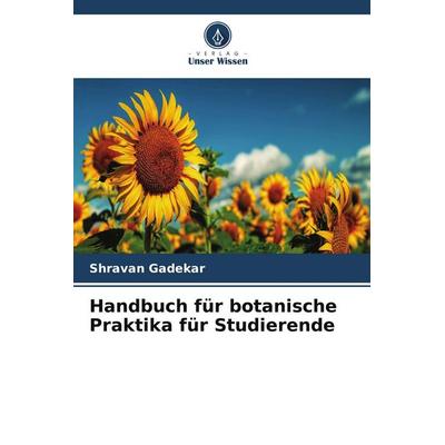 Handbuch für botanische Praktika für Studierende, Taschenbuch von Shravan Gadekar, Verlag Unser Wissen