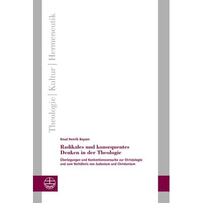 Radikales und konsequentes Denken in der Theologie, Taschenbuch von Knud Henrik Boysen, Evangelische Verlagsanstalt, 978-3-374-08106-6