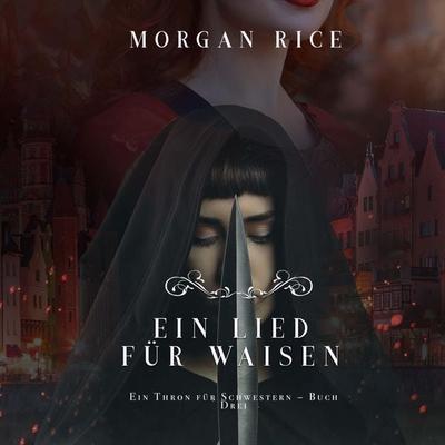 Ein Lied für Waisen (Ein Thron für Schwestern – Buch Drei) - Morgan Rice, Audio, 9798341592285