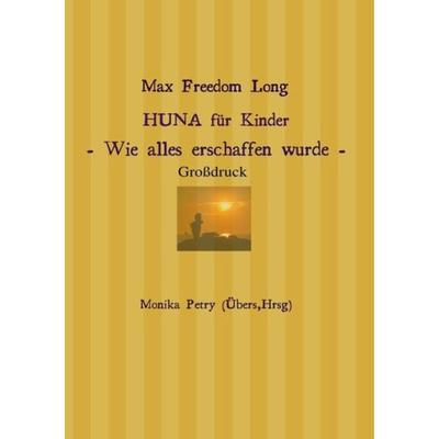 HUNA für Kinder (Großdruck), Taschenbuch von Monika Petry, Epubli, 978-3-7450-4924-4