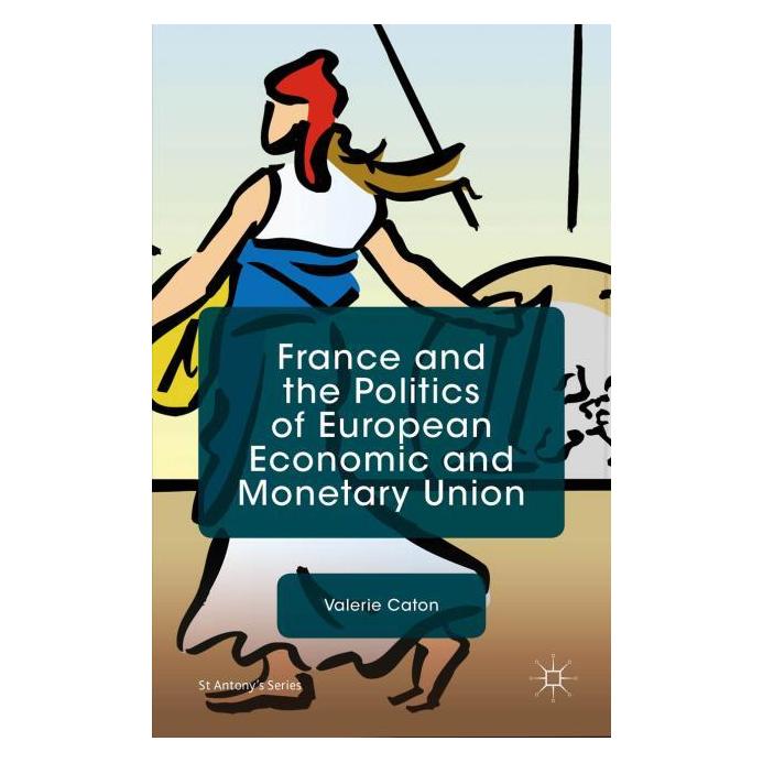 Palgrave Macmillan Uk France and the Politics of European Economic and Monetary Union (Englisch, Hardcover, V. Caton, Valerie Caton) (33541501)
