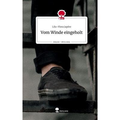 Vom Winde eingeholt. Life is a Story - story.one, Gebundene Ausgabe von Lilu-Flora Japére, Story.one publishing, 978-3-7108-3165-2