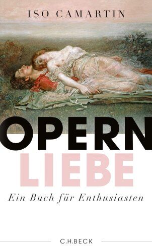 Iso Camartin - Opernliebe: Ein Buch für Enthusiasten - Preis vom 09.10.2026 07:28:09 h